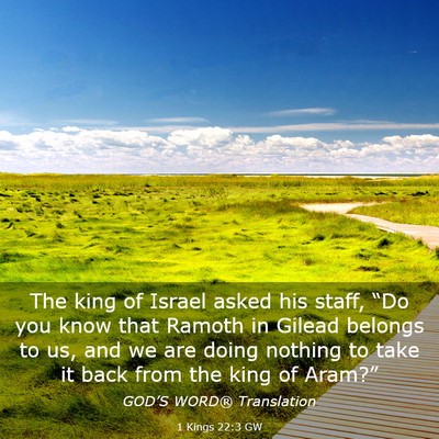 Picture 03 - 1 Kings 22:3 GW - The king of Israel asked his staff, “Do you - Bible Verse Picture
