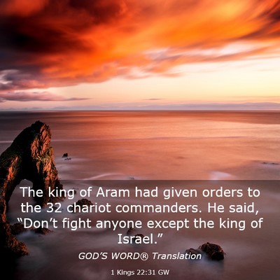 Picture 03 - 1 Kings 22:31 GW - The king of Aram had given orders to the 32 - Bible Verse Picture