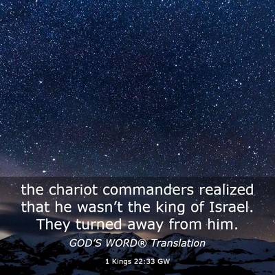 Picture 03 - 1 Kings 22:33 GW - the chariot commanders realized that he wasn’t - Bible Verse Picture