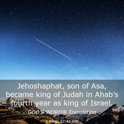 Picture 03 - 1 Kings 22:41 GW - Jehoshaphat, son of Asa, became king of Judah in - Bible Verse Picture