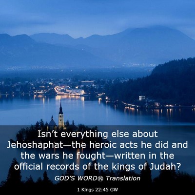 Picture 03 - 1 Kings 22:45 GW - Isn’t everything else about Jehoshaphat—the - Bible Verse Picture