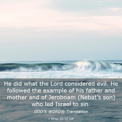Picture 03 - 1 Kings 22:52 GW - He did what the Lord considered evil. He followed - Bible Verse Picture