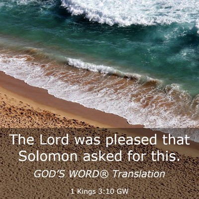 Picture 03 - 1 Kings 3:10 GW - The Lord was pleased that Solomon asked for - Bible Verse Picture