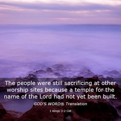 Picture 03 - 1 Kings 3:2 GW - The people were still sacrificing at other - Bible Verse Picture
