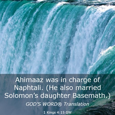 Picture 03 - 1 Kings 4:15 GW - Ahimaaz was in charge of Naphtali. (He also - Bible Verse Picture