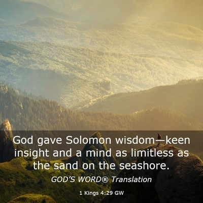 Picture 03 - 1 Kings 4:29 GW - God gave Solomon wisdom—keen insight and a mind - Bible Verse Picture