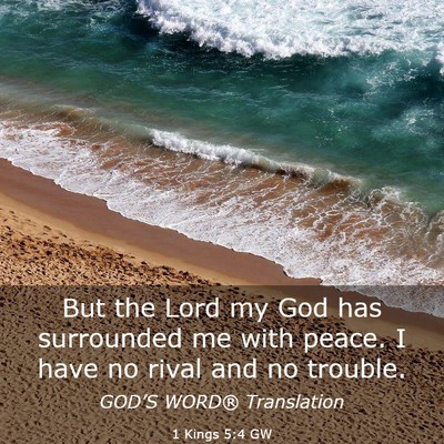 Picture 03 - 1 Kings 5:4 GW - But the Lord my God has surrounded me with peace. - Bible Verse Picture