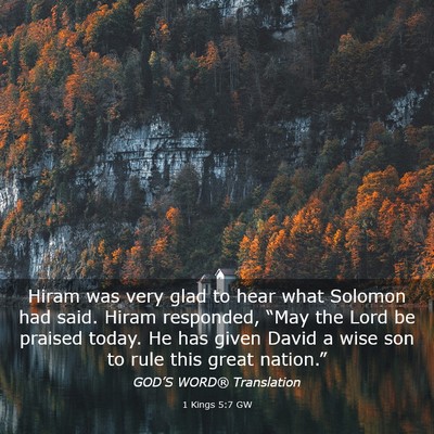 Picture 03 - 1 Kings 5:7 GW - Hiram was very glad to hear what Solomon had - Bible Verse Picture