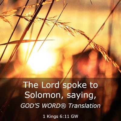Picture 03 - 1 Kings 6:11 GW - The Lord spoke to Solomon, - Bible Verse Picture
