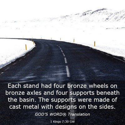 Picture 03 - 1 Kings 7:30 GW - Each stand had four bronze wheels on bronze axles - Bible Verse Picture