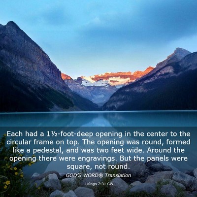 Picture 03 - 1 Kings 7:31 GW - Each had a 1½-foot-deep opening in the center to - Bible Verse Picture