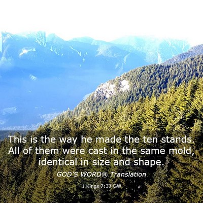 Picture 03 - 1 Kings 7:37 GW - This is the way he made the ten stands. All of - Bible Verse Picture