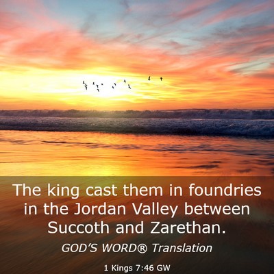 Picture 03 - 1 Kings 7:46 GW - The king cast them in foundries in the Jordan - Bible Verse Picture