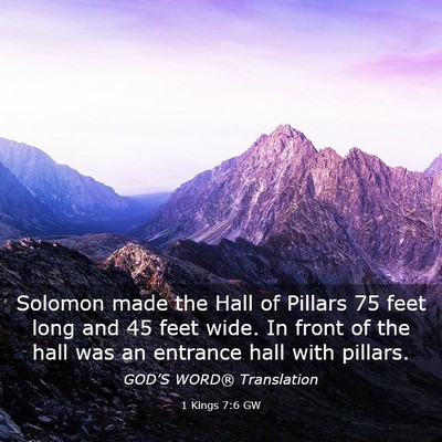 Picture 03 - 1 Kings 7:6 GW - Solomon made the Hall of Pillars 75 feet long and - Bible Verse Picture