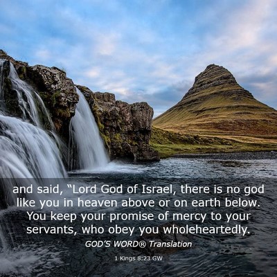 Picture 03 - 1 Kings 8:23 GW - and said, “Lord God of Israel, there is no god - Bible Verse Picture