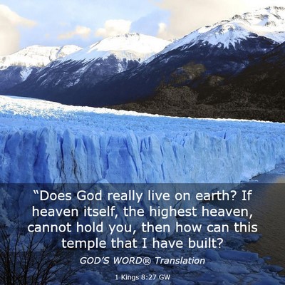 Picture 03 - 1 Kings 8:27 GW - “Does God really live on earth? If heaven - Bible Verse Picture
