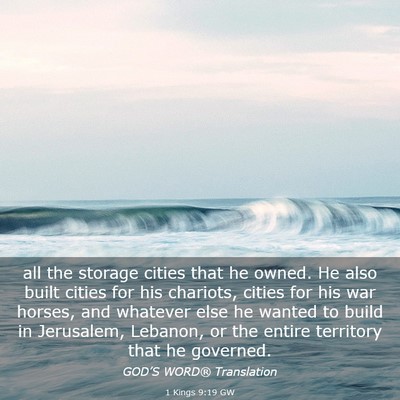 Picture 03 - 1 Kings 9:19 GW - all the storage cities that he owned. He also - Bible Verse Picture