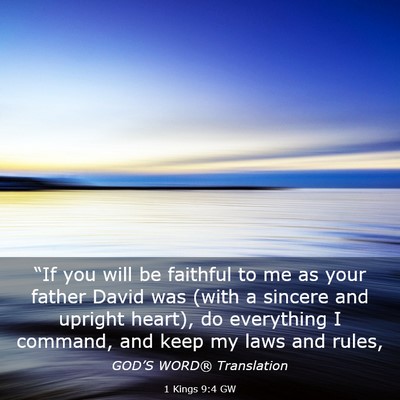 Picture 03 - 1 Kings 9:4 GW - “If you will be faithful to me as your father - Bible Verse Picture