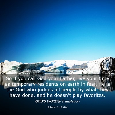 Picture 03 - 1 Peter 1:17 GW - So if you call God your Father, live your time as - Bible Verse Picture