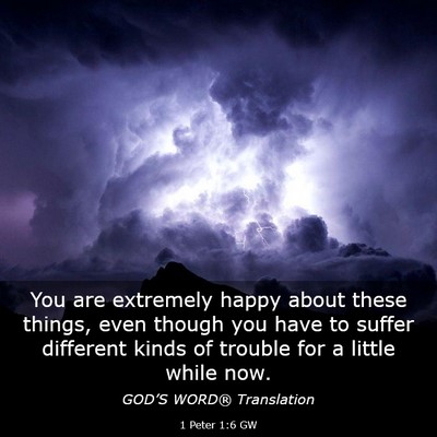 Picture 03 - 1 Peter 1:6 GW - You are extremely happy about these things, even - Bible Verse Picture