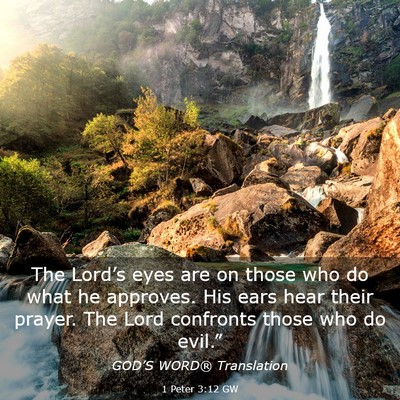 Picture 03 - 1 Peter 3:12 GW - The Lord’s eyes are on those who do what he - Bible Verse Picture