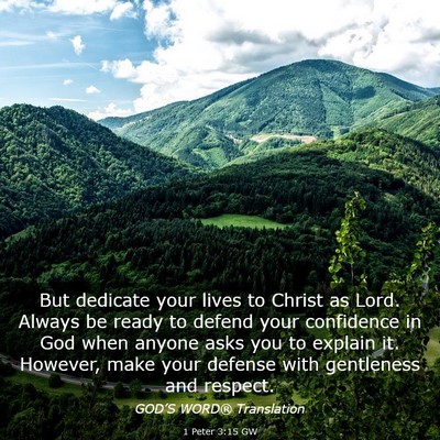 Picture 03 - 1 Peter 3:15 GW - But dedicate your lives to Christ as Lord. Always - Bible Verse Picture