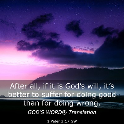 Picture 03 - 1 Peter 3:17 GW - After all, if it is God’s will, it’s better - Bible Verse Picture
