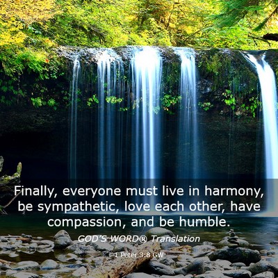 Picture 03 - 1 Peter 3:8 GW - Finally, everyone must live in harmony, be - Bible Verse Picture