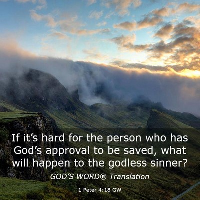 Picture 03 - 1 Peter 4:18 GW - If it’s hard for the person who has God’s - Bible Verse Picture