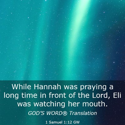 Picture 03 - 1 Samuel 1:12 GW - While Hannah was praying a long time in front of - Bible Verse Picture
