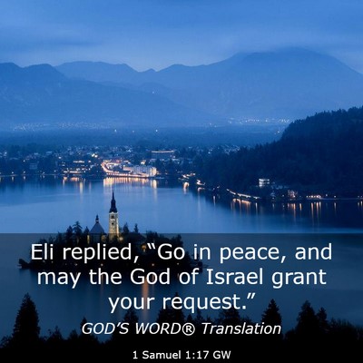 Picture 03 - 1 Samuel 1:17 GW - Eli replied, “Go in peace, and may the God of - Bible Verse Picture