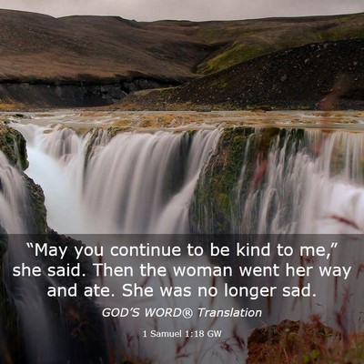 Picture 03 - 1 Samuel 1:18 GW - “May you continue to be kind to me,” she - Bible Verse Picture