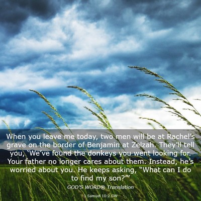 Picture 03 - 1 Samuel 10:2 GW - When you leave me today, two men will be at - Bible Verse Picture