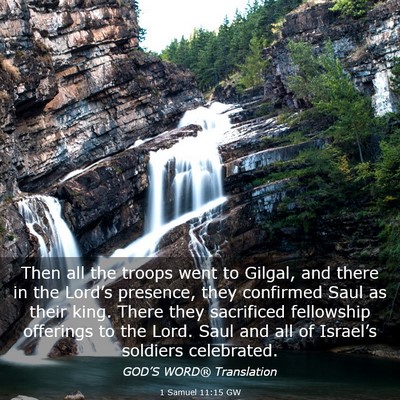 Picture 03 - 1 Samuel 11:15 GW - Then all the troops went to Gilgal, and there in - Bible Verse Picture