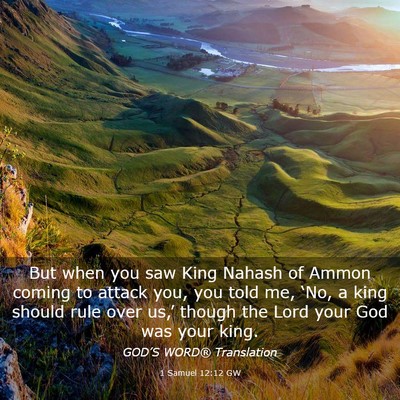 Picture 03 - 1 Samuel 12:12 GW - But when you saw King Nahash of Ammon coming to - Bible Verse Picture