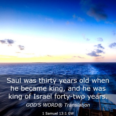 Picture 03 - 1 Samuel 13:1 GW - Saul was thirty years old when he became king, - Bible Verse Picture