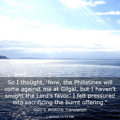 Picture 03 - 1 Samuel 13:12 GW - So I thought, ‘Now, the Philistines will come - Bible Verse Picture