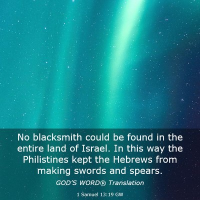 Picture 03 - 1 Samuel 13:19 GW - No blacksmith could be found in the entire land - Bible Verse Picture