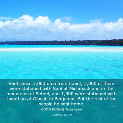 Picture 03 - 1 Samuel 13:2 GW - Saul chose 3,000 men from Israel; 2,000 of them - Bible Verse Picture