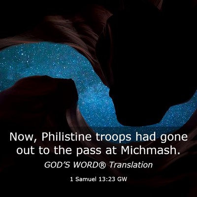 Picture 03 - 1 Samuel 13:23 GW - Now, Philistine troops had gone out to the pass - Bible Verse Picture