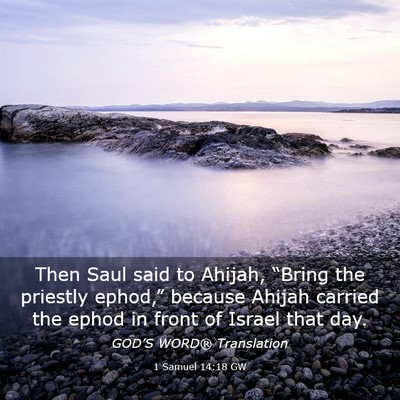 Picture 03 - 1 Samuel 14:18 GW - Then Saul said to Ahijah, “Bring the priestly - Bible Verse Picture