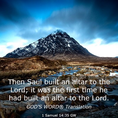 Picture 03 - 1 Samuel 14:35 GW - Then Saul built an altar to the Lord; it was the - Bible Verse Picture