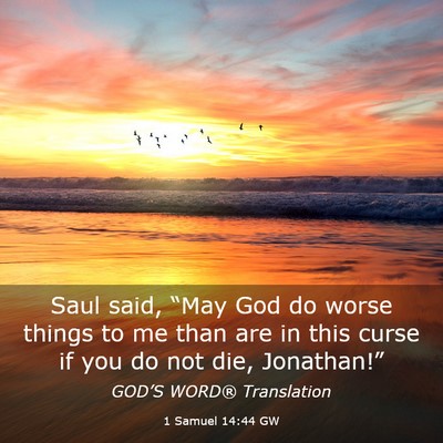 Picture 03 - 1 Samuel 14:44 GW - Saul said, “May God do worse things to me than - Bible Verse Picture