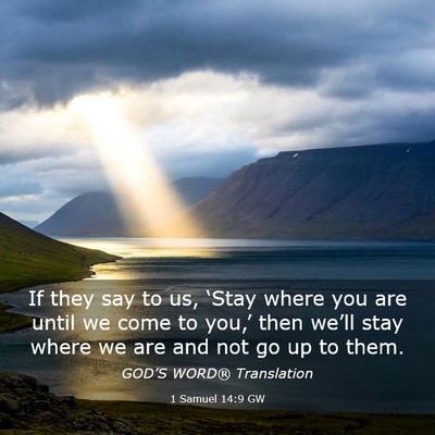 Picture 03 - 1 Samuel 14:9 GW - If they say to us, ‘Stay where you are until we - Bible Verse Picture