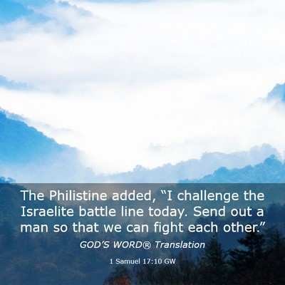Picture 03 - 1 Samuel 17:10 GW - The Philistine added, “I challenge the - Bible Verse Picture