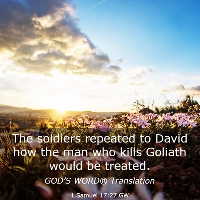 Picture 03 - 1 Samuel 17:27 GW - The soldiers repeated to David how the man who - Bible Verse Picture