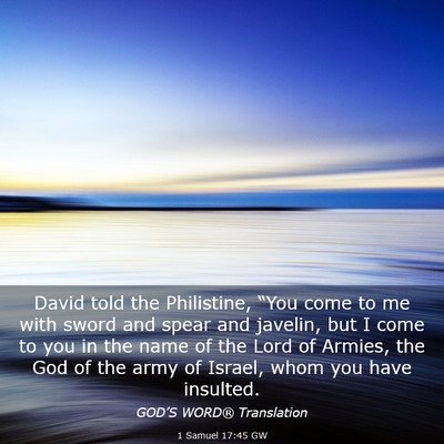 Picture 03 - 1 Samuel 17:45 GW - David told the Philistine, “You come to me with - Bible Verse Picture