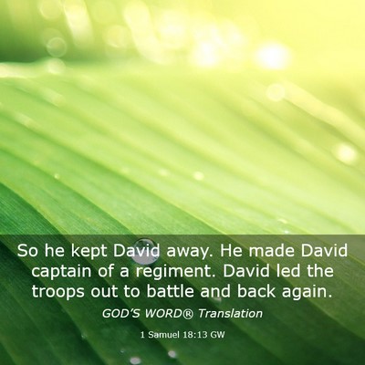 Picture 03 - 1 Samuel 18:13 GW - So he kept David away. He made David captain of a - Bible Verse Picture