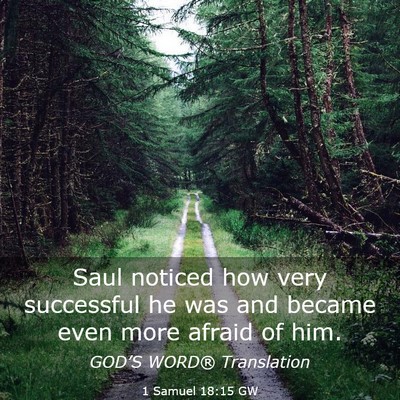 Picture 03 - 1 Samuel 18:15 GW - Saul noticed how very successful he was and - Bible Verse Picture