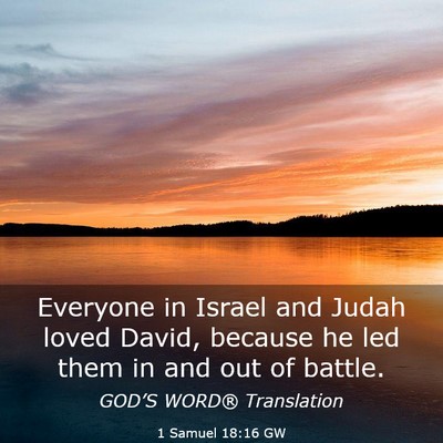 Picture 03 - 1 Samuel 18:16 GW - Everyone in Israel and Judah loved David, because - Bible Verse Picture